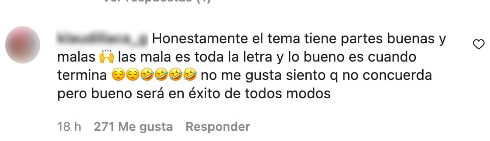 Esta fan se llevó el premio del mejor comentario? Lean y opinen: “Honestamente el tema tiene partes buenas y malas 🙌 las mala es toda la letra y lo bueno es cuando termina 😌😌🤣🤣🤣🤣 no me gusta siento q no concuerda pero bueno será en éxito de todos modos”