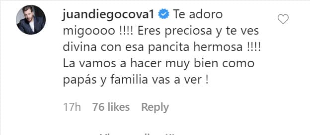 Ante su mensaje, el actor le respondió: "¡Eres preciosa y 
<b>te ves divina</b> con esa pancita hermosa! La vamos a hacer muy bien como papás y familia, vas a ver". 
<br>