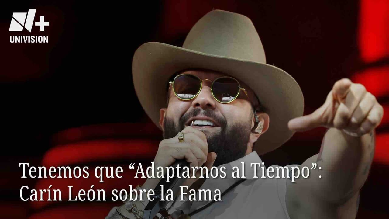 Tenemos que “Adaptarnos al Tiempo”: Carín León sobre la Fama