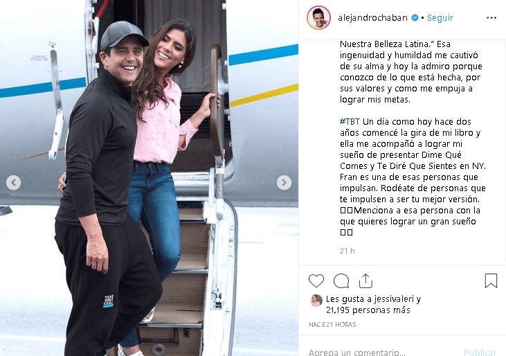 Junto a la galería de fotos escribió que hace dos años la conductora lo acompañó a cumplir uno de sus sueños que consistía en presentar en Nueva York su libro ‘Dime Qué Comes y Te Diré Que Sientes’: “Fran es una de esas personas que impulsan. Rodéate de personas que te impulsen a ser tu mejor versión”.