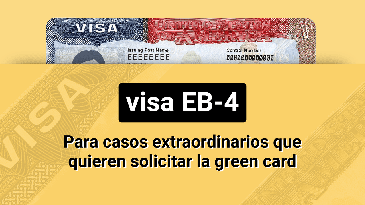 Visa EB-4: para casos extraordinarios que quieren solicitar la green card