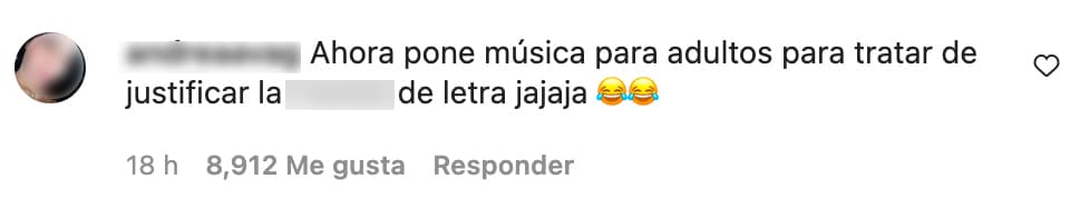 Con más de 7 mil respuestas, la seguidora comentó “Ahora pone música para adultos para tratar de justificar la *** de letra jajaja 😂😂”