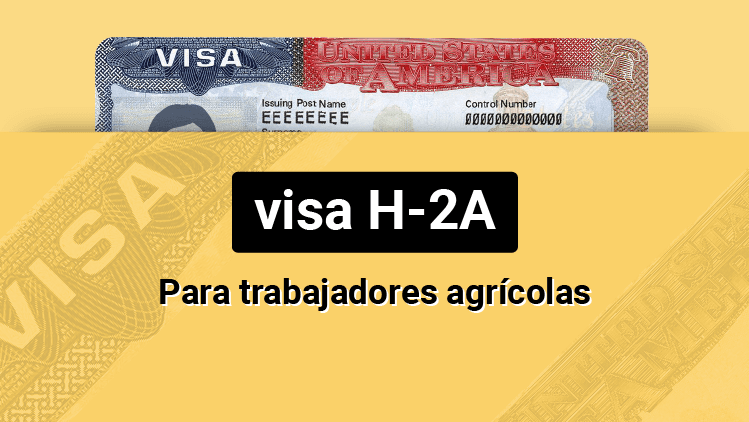 Visa H-2A: para trabajadores agrícolas
