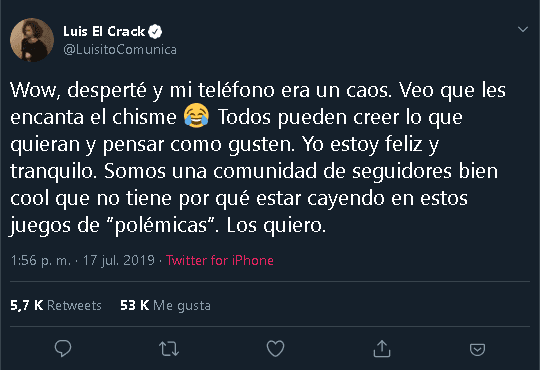 "Wow, desperté y mi teléfono era un caos. Veo que les encanta el chisme. Todos pueden creer lo que quieran y pensar como gusten. Yo estoy feliz y tranquilo. Somos una comunidad de seguidores bien 'cool' que no tiene por qué estar cayendo en estos juegos de 'polémicas'. Los quiero", escribió Luis Arturo.