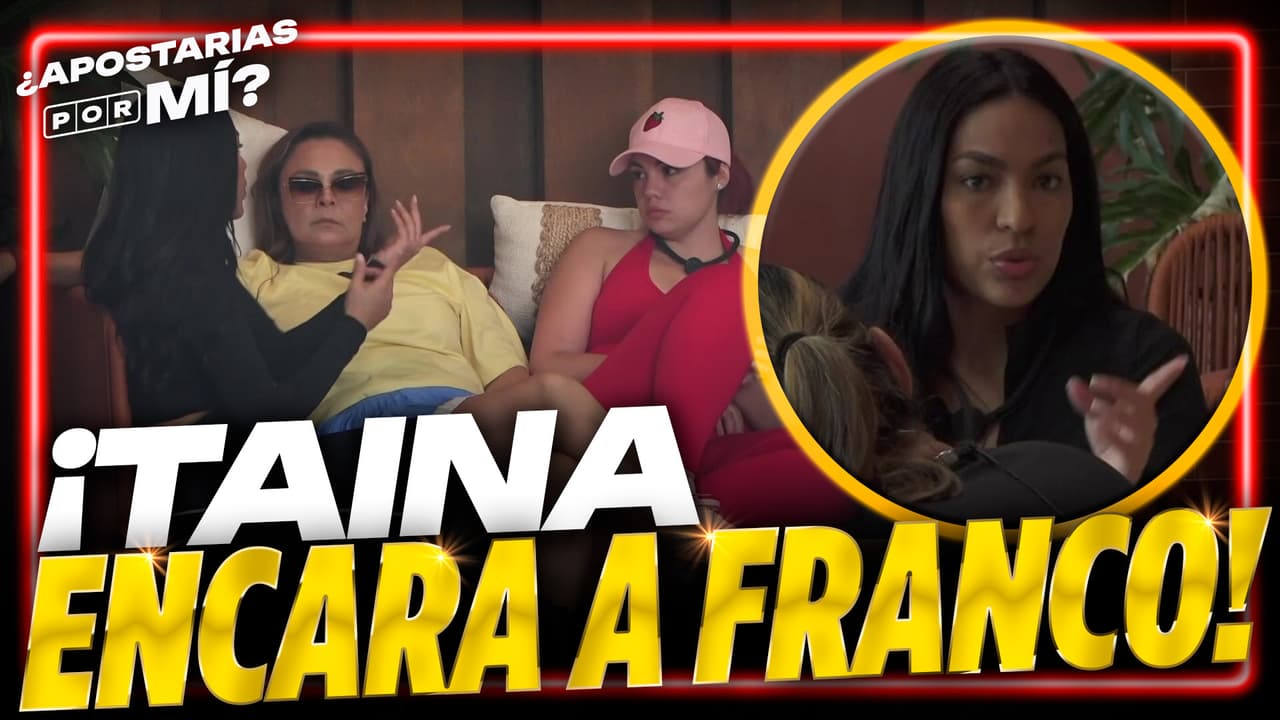 ¡Taina le confiesa a Brenda cómo le hizo ver a Franco que estaba jugando sucio!