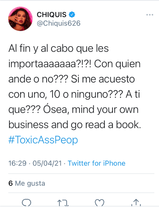 Minutos después dejó su tono reflexivo y se mostró más enérgica: "Al fin y al cabo ¿qué les importa? ¿Con quién ande o no? ¿Si me acuesto con uno, 10 o ninguno? ¿A ti qué? O sea, mind your own business and go read a book (ocúpate de tus propios asuntos y ve a leer un libro)".