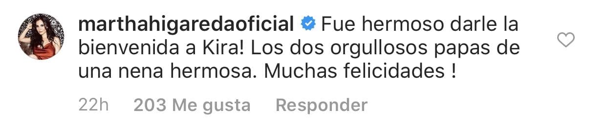 Mientras que la actriz 
<b><a href="https://www.univision.com/famosos/actriz-martha-higareda-revela-que-vivio-un-episodio-de-acoso-que-paro-en-seco-pese-a-que-la-amenazaron-fotos" target="_blank">Martha Higareda </a></b>externó: "Fue hermoso darle la bienvenida a Kira. Los dos orgullosos papás de una nena hermosa. ¡Muchas felicidades!".