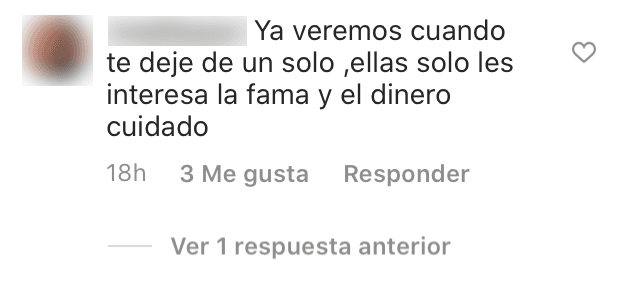 Una seguidora más cuestionó las intenciones de la joven pintora. "Ya veremos cuando te deje solo.
<b><a href="https://www.univision.com/famosos/fernando-carrillo-desmiente-haber-participado-en-un-trio-sexual-y-anuncia-demandara-fotos" target="_blank">A ellas solo les interesa la fama y el dinero</a></b>, cuidado". 
<br>