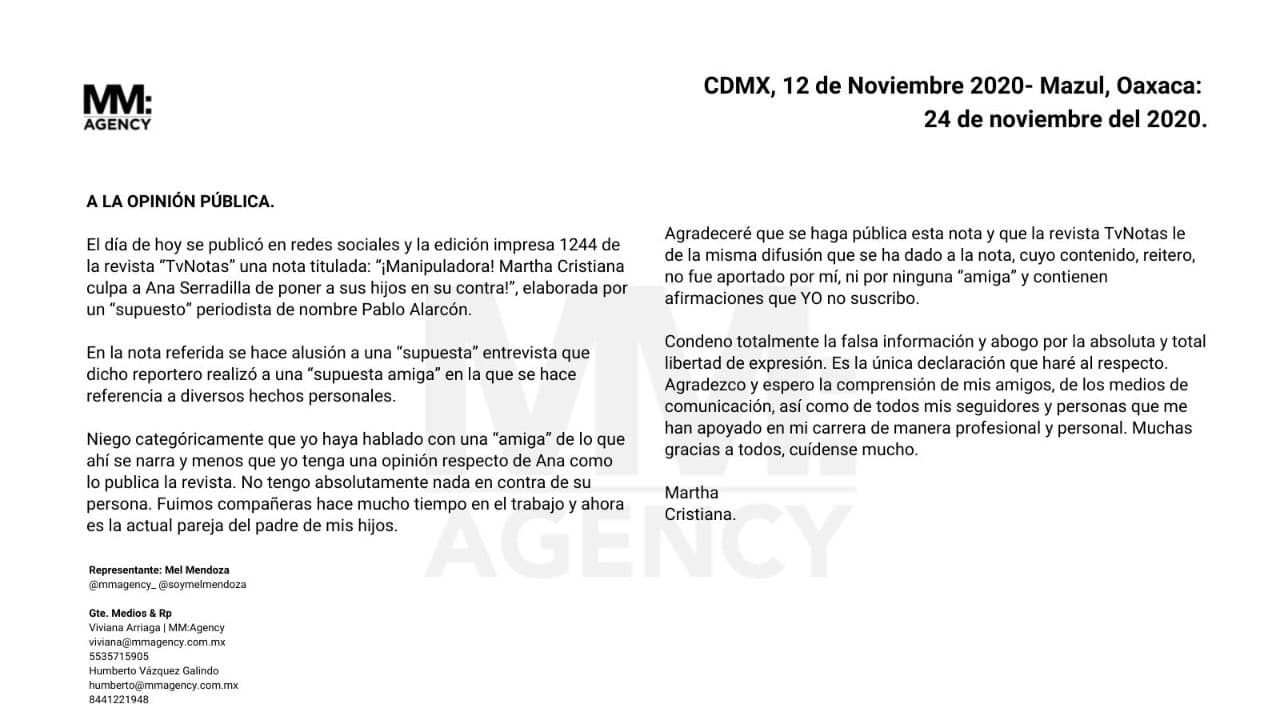 El 25 de noviembre, Martha Cristiana negó rotundamente lo publicado en la revista mexicana: "Niego categóricamente que yo haya hablado con una “amiga” de lo que ahí se narra y menos que yo tenga una opinión respecto de Ana como lo publica la revista. No tengo absolutamente nada en contra de su persona. Fuimos compañeras hace mucho tiempo en el trabajo y ahora es la actual pareja del padre de mis hijos", escribió en el comunicado que envió a través de Twitter.
<br>
