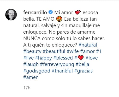 "Mi amor, esposa bella. Te amo. Esa belleza tan natural, salvaje y sin maquillaje me enloquece. No pares de amarme nunca como sólo tú lo sabes hacer. 
<b>¿A ti quién te enloquece?</b>", escribió el actor. 
<br>
