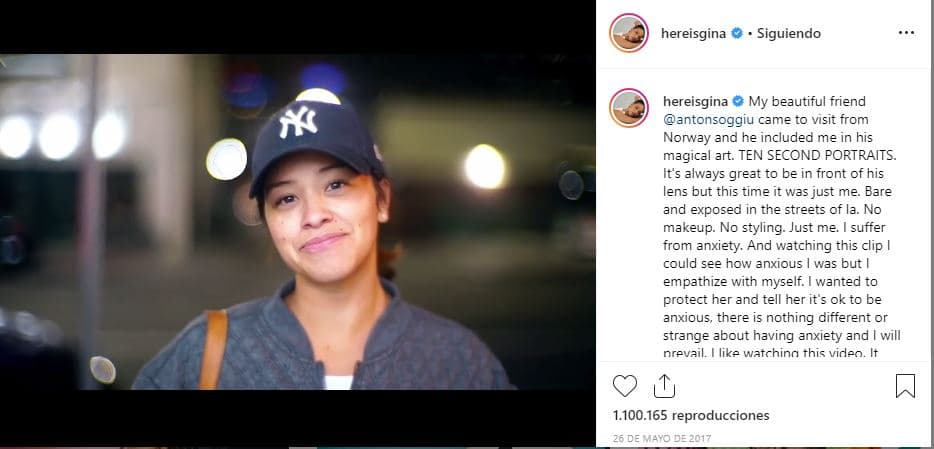 En esa ocasión puso un pequeño video acompañado del siguiente mensaje: "Sin maquillaje. Sin estilismo. Solo yo. Sufro de ansiedad. Y viendo este video pude ver lo ansiosa que estaba, pero empatizo conmigo misma. Quería protegerla y decirle que está bien estar ansiosa, no hay nada diferente o extraño en tener ansiedad y (yo) prevaleceré. Me gusta ver este video. Me hace sentir incómoda, pero hay una libertad que quizás siento, incluso una aceptación. Esta soy yo. Puro Gina".