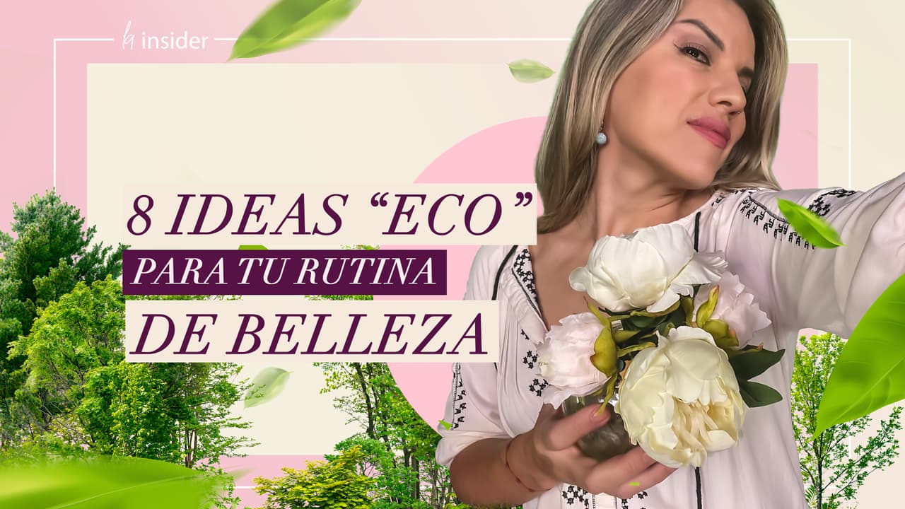 8 ideas "eco" para tu rutina de belleza | La Insider