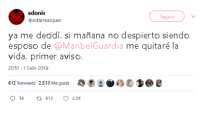 El sábado 13 de abril, la artista de origen costarricense fue 
<b><a href="https://twitter.com/MaribelGuardia" target="_blank">mencionada en Twitter</a></b> en un mensaje de un seguidor que publicó: "Ya me decidí, si mañana no despierto siendo
<b> esposo de Maribel Guardia</b> me quitaré la vida. Primer aviso".