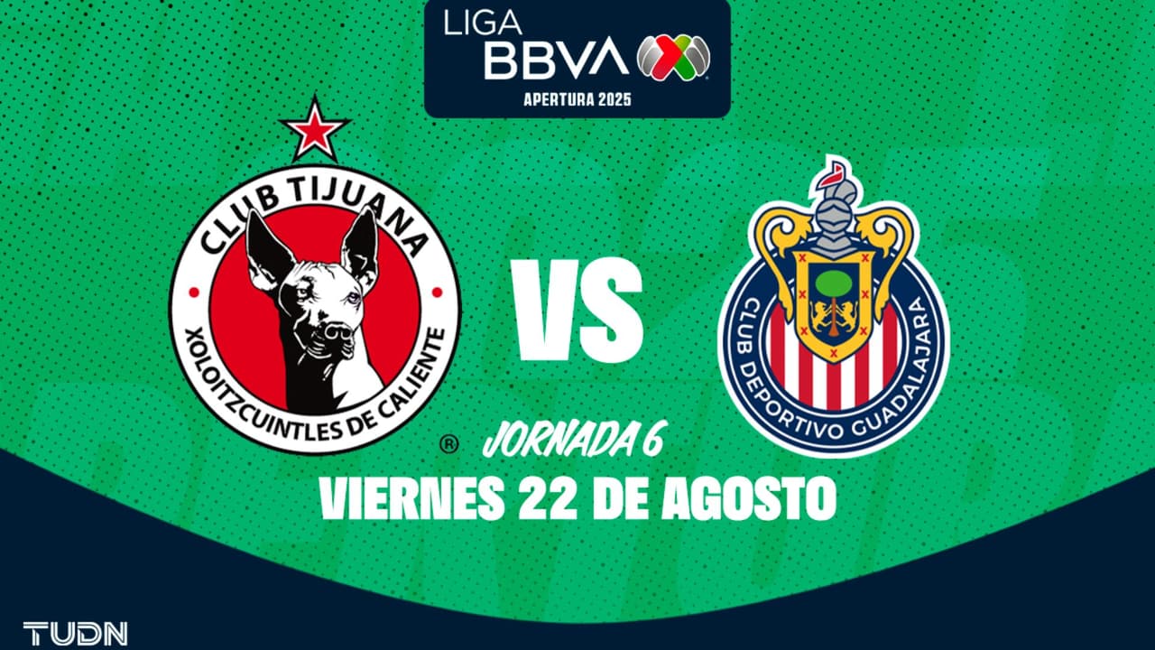 Horario y dónde ver el Tijuana vs. Chivas de la Liga MX Apertura 2025