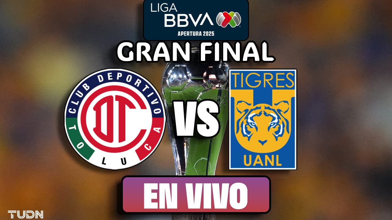 ¡EN VIVO! Toluca vs. Tigres, Gran Final del Apertura 2025 de Liga MX