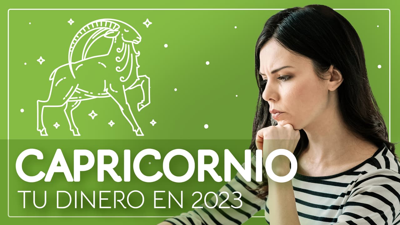Horóscopos 2023, predicciones para Capricornio en el Dinero: las fianzas caminarán de forma lenta