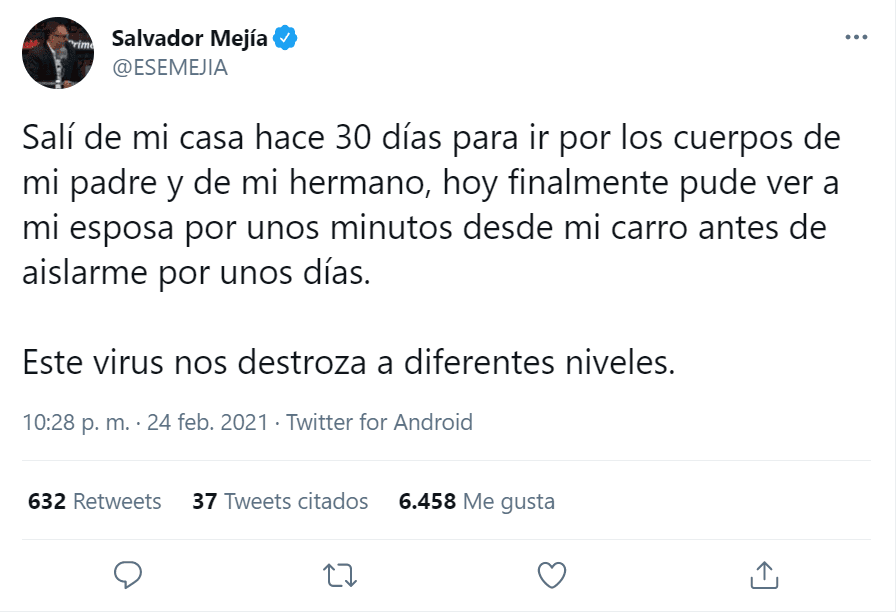Este 24 de febrero compartió: "Salí de mi casa hace 30 días para ir por los cuerpos de mi padre y de mi hermano. Hoy finalmente pude ver a mi esposa por unos minutos desde mi carro antes de aislarme por unos días. Este virus nos destroza a diferentes niveles". Por este mensaje, algunos medios de comunicación reportaron que él también había enfermado de covid-19.
