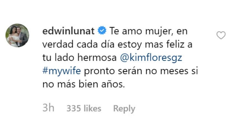 Edwin no tardó en responder a la fotografía de su esposa con un "te amo" y aseguró que pronto, en lugar de meses, celebrarán "más bien años" de matrimonio.
<br>