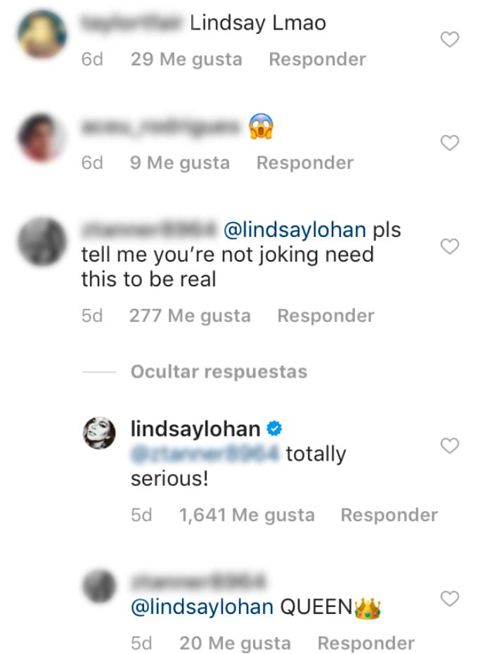 Pero pronto la situación se tornó seria cuando uno de los usuarios escribió a Lindsay: "Por favor, dime que esto no es una broma y que es real". La respuesta sorprendió a más de uno: "¡Totalmente en serio!", escribió Lohan.