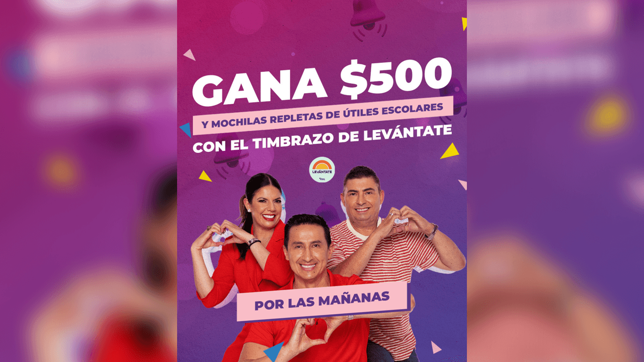 ¡Gana $500 y una mochila con útiles escolares con El Timbrazo de Levántate!