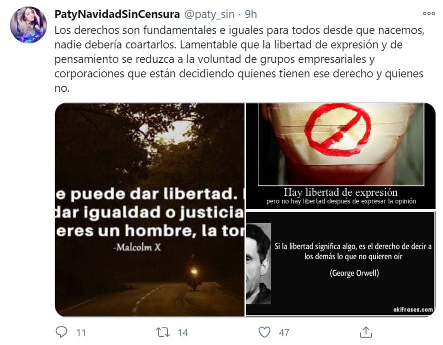 En su primer tuit expone: "Los derechos son fundamentales e iguales para todos desde que nacemos, nadie debería coartarlos. Lamentable que la libertad de expresión y de pensamiento se reduzca a la voluntad de grupos empresariales y corporaciones que están decidiendo quienes tienen ese derecho y quienes no".
<br>