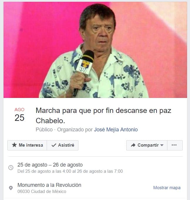 Es por eso que el 25 de agosto de 2017 convocan para que “por fin descanse en paz Chabelo”. Esta convocatoria tiene registrados más de 40,000 asistentes, lo cual no significa que salgan realmente a las calles, pero les divierte hacer comentarios en Facebook.