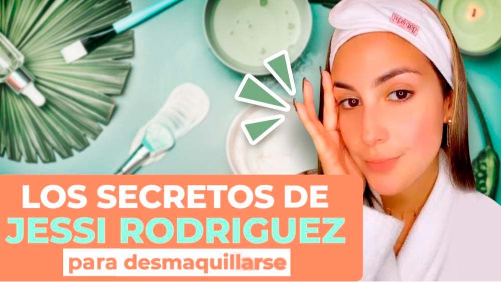 Jessica Rodríguez revela su rutina para desmaquillarse | Secretos de belleza
