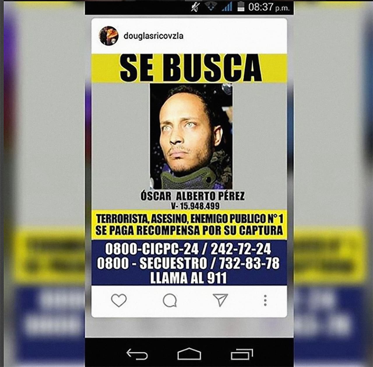 El Cuerpo de Investigaciones Penales y Criminalísticas (CICPC), donde Pérez prestó servicio durante 16 años, catalogó al expolicía como el hombre más buscado del país y ofreció una recompensa por su captura. Esta fotografía fue publicada por el propio Óscar Pérez en sus redes sociales mientras estaba prófugo.