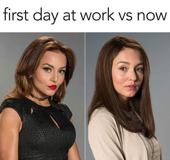 "First day at work vs now".