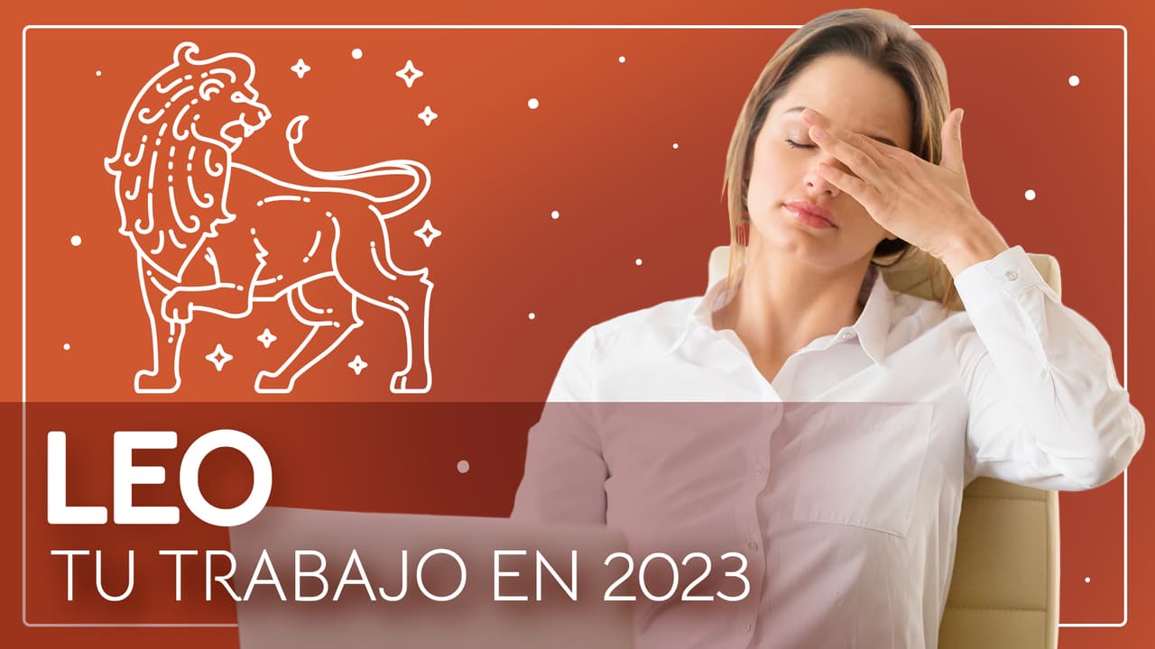 Horóscopos 2023, predicciones para Leo en el Trabajo: habrá fechas complicadas en temas laborales