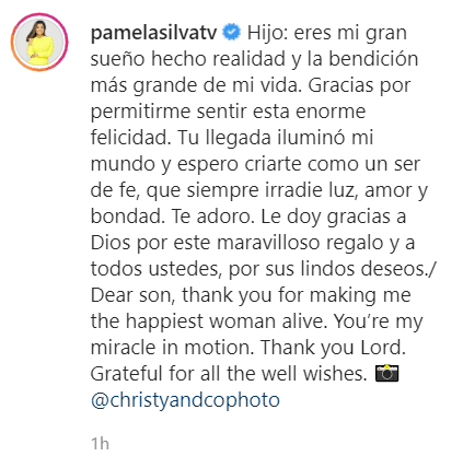 La presentadora de Primer Impacto compartió la primera fotografía de su hijo con un emotivo mensaje: 
<b>"Hijo: eres mi gran sueño realidad y la bendición más grande de mi vida. </b>Gracias por permitirme sentir esta enorme felicidad. Tu llegada iluminó mi mundo y espero criarte como un ser de fe, que siempre irradie luz, amor y bondad. Te adoro. Le doy gracias a Dios por este maravilloso regalo y a todos ustedes, por sus lindos deseos. /Querido hijo, gracias por hacerme la mujer más feliz del mundo. Eres mi milagro en movimiento. Gracias Señor. Agradecida por todos los buenos deseos”.
<br>
