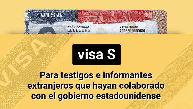 Visa S: para testigos e informantes extranjeros que hayan colaborado con una oficina federal estadounidense de orden público