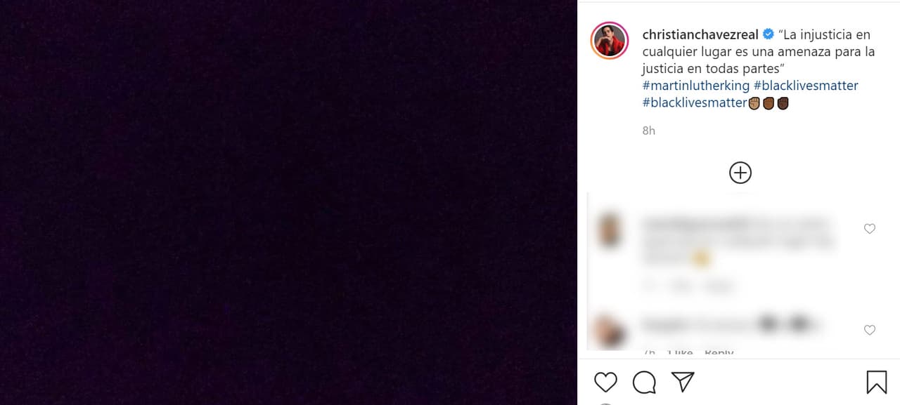 <b><a href="https://www.instagram.com/p/CA6_Ll9pEVF/" target="_blank">Christian Chávez</a></b> utilizó una cita atribuida a Martin Luther King: "La injusticia en cualquier lugar es una amenaza para la justicia en todas partes".