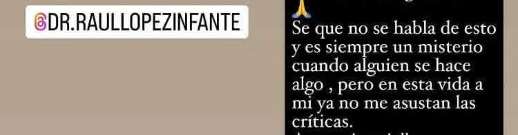 "Sé que no se habla de esto y es siempre un misterio cuando alguien se hace algo, pero en esta vida 
<b>ya no me asustan las críticas</b>", dijo sin tapujos.
<br>