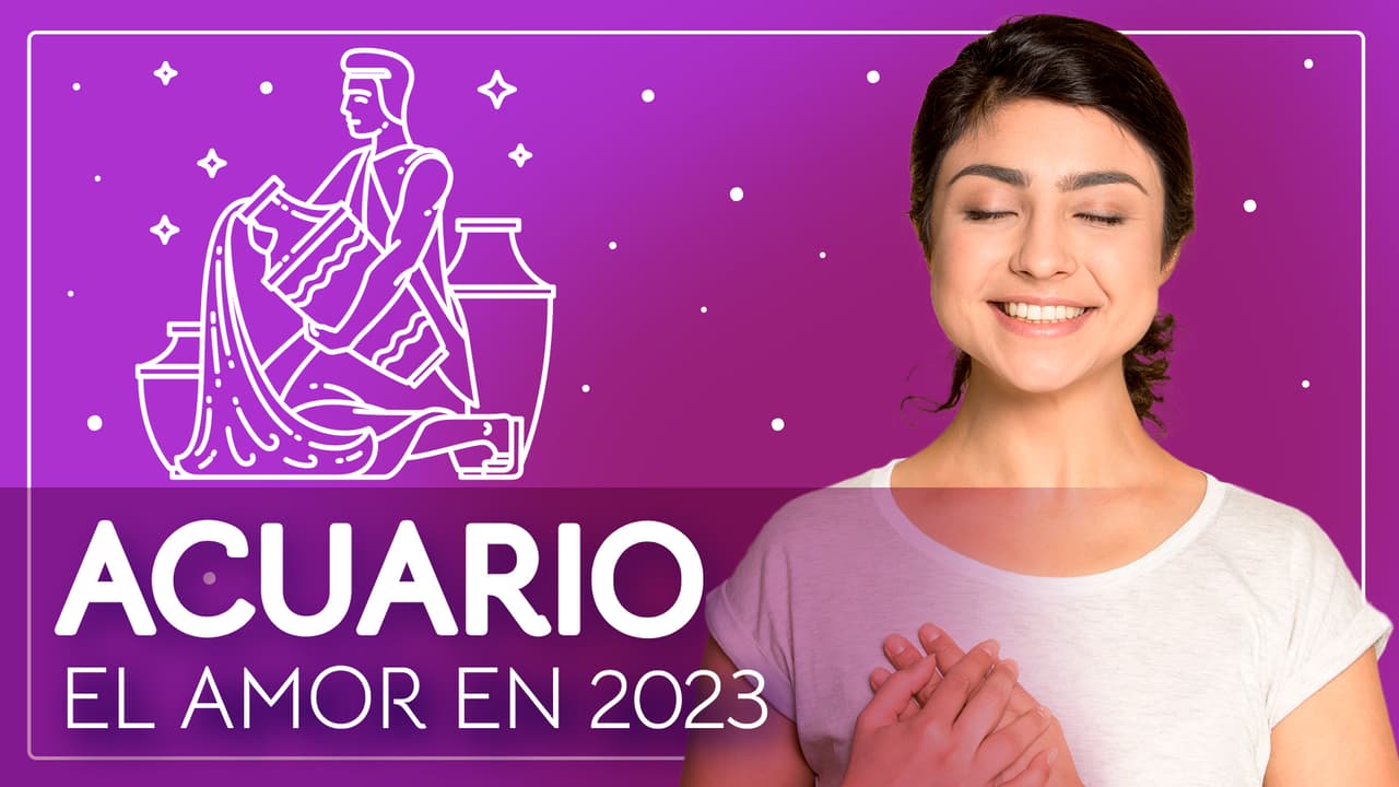 Horóscopos 2023, predicciones para Acuario en el Amor: crecerá tu amor propio
