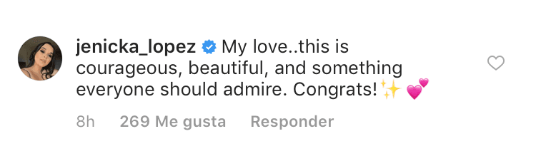 La menor de las hijas de Jenni Rivera, 
<b>Jenicka López, quien actualmente</b> es toda una blogger experta en maquillaje, escribió: “Mi amor… esto es valiente, hermoso y algo que todos deberían admirar. Felicidades”.