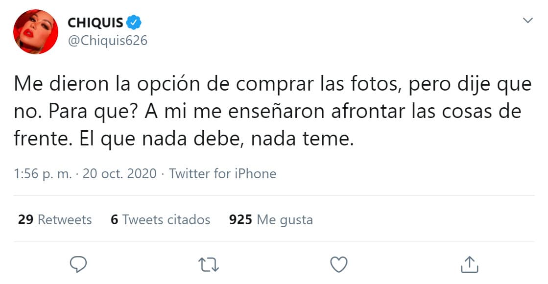 Minutos después, Chiquis entró a la polémica a través de Twitter. Primero, puso
<b><a href="https://twitter.com/Chiquis626/status/1318627139319549955" target="_blank">este tuit </a></b>en el que reconoció que tuvo la opción de "comprar las fotos". Aparentemente se refería a las imágenes en las que aparece besando a Mr. Tempo.
<br>