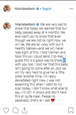 El pasado lunes 11 de noviembre, Hilaria Baldwin informó del 
<b>fallecimiento de su bebé</b> a través de su cuenta de Instagram. Reconoció estar muy triste, pero con la esperanza de darle una hermanita a sus hijos en el futuro. En abril pasado 
<b><a href="https://www.univision.com/famosos/perdio-el-bebe-esposa-de-alec-baldwin-confirma-lo-que-sospechaba-con-un-agradecimiento-fotos" target="_blank">vivió una situación igual. </a></b>
<br>