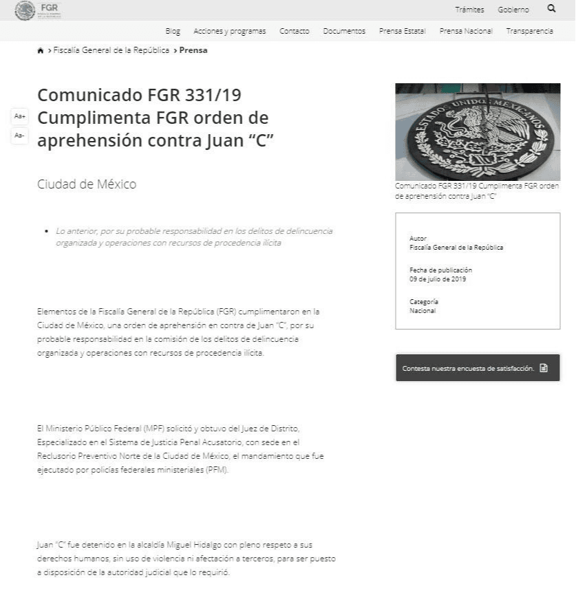 La tarde del martes 9 de julio de 2019 la Fiscalía General de la República Mexicana informó a través de un comunicado de prensa de la detención de Juan 'C' por su "probable responsabilidad en los delitos de delincuencia organizada y operaciones con recursos de procedencia ilícita".