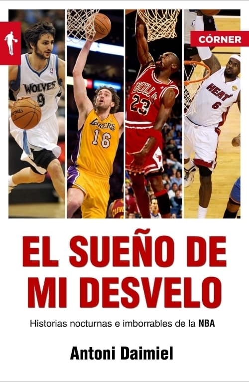 El sueño de mi desvelo: Historias de la NBA con nocturnidad - Antoni Daimiel