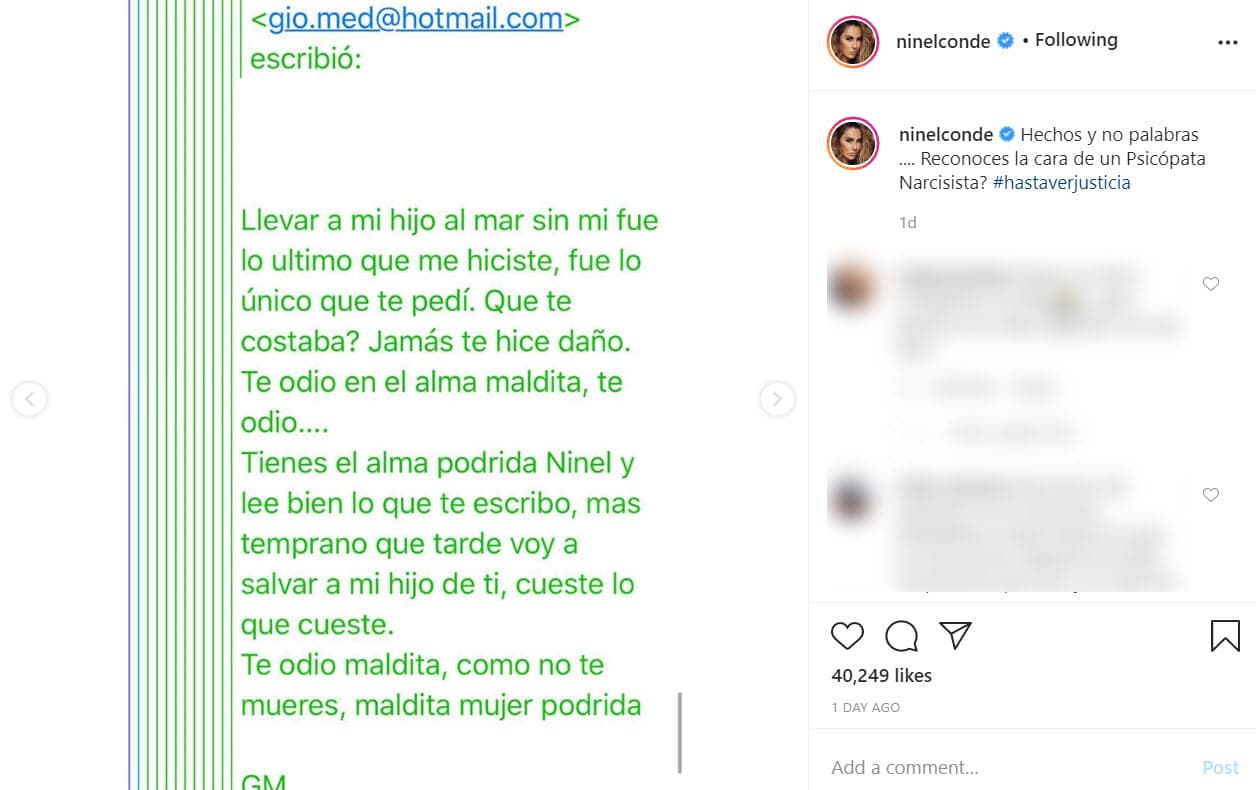 "Tienes el alma podrida Ninel y lee bien lo que te escribo, más temprano que tarde voy a salvar a mi hijo de ti cueste lo que cueste. 
<b><a href="https://www.univision.com/shows/el-gordo-y-la-flaca/ninel-conde-revela-foto-de-giovanni-medina-enfurecido-y-una-conversacion-en-la-que-el-le-desea-la-muerte-video" target="_blank">Te odio maldita</a></b>, cómo no te mueres, maldita mujer podrida", se lee en un mensaje publicado por la cantante el 19 de julio. Hoy, esa publicación ya no existe en su perfil de Instagram.
<br>