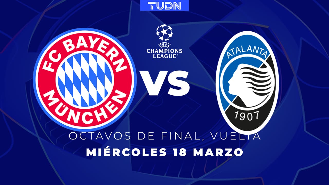 Horario y dónde ver Bayern Múnich vs. Atalanta en los Octavos de Final Vuelta de la UEFA Champions League