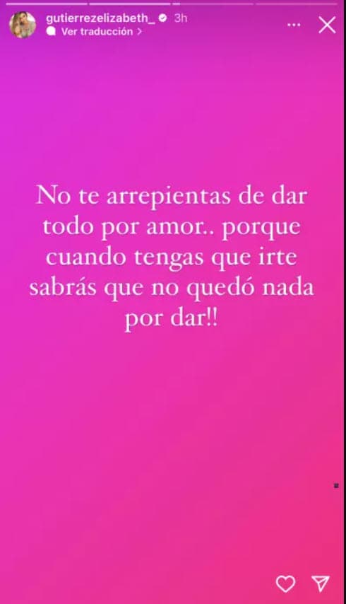 "No te arrepientas de dar todo por amor… porque cuando tengas que irte sabrás ¡que no quedó nada por dar!", escribió en otro.
<br>