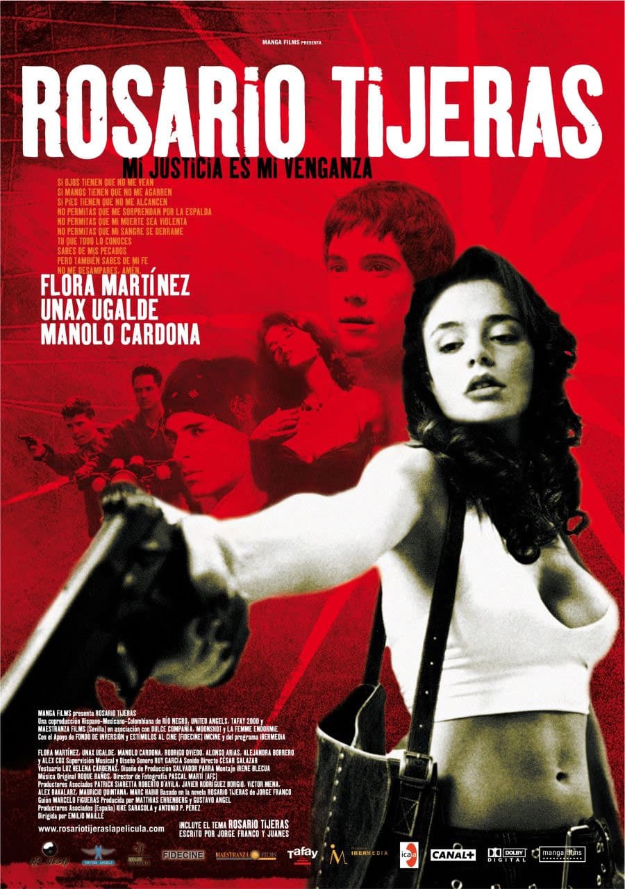 Rosario Tijeras(2005), ColombiaDirector: Emilio MailléReparto: Flora Martínez, Unax Ugalde, Manolo Cardona Después de haber sufrido un difícil pasado, Rosario Tijeras tiene claro que no va a dejar manejarse por nadie. Metida en el crimen junto a los sicarios colombianos, Rosario intenta rehacer su vida y controlar sus relaciones amorosas. Su especialidad: asesinar a hombres mientras los besa. La película está basada en la novela de Jorge Franco.