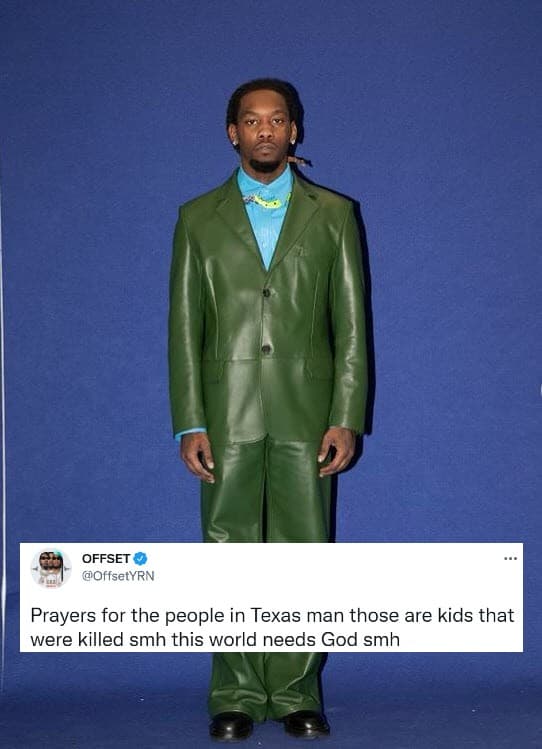 <b>The Offset</b>, el esposo de Cardi B, también lamentó el incidente: "Oraciones por la gente en Texas, hombre, esos son niños que fueron asesinados sacuden mi cabeza. Este mundo necesita a Dios".
<br>