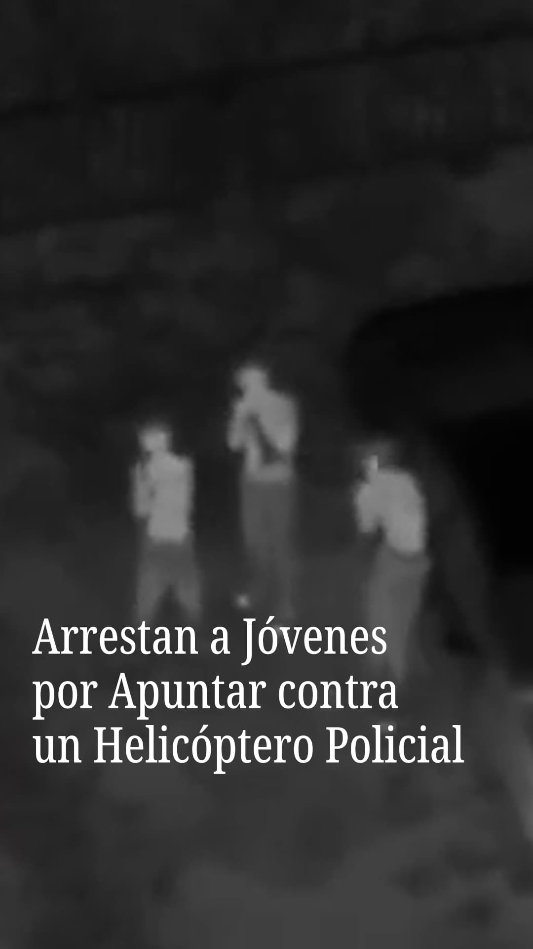 Arrestan a jóvenes por apuntar contra un helicóptero policial