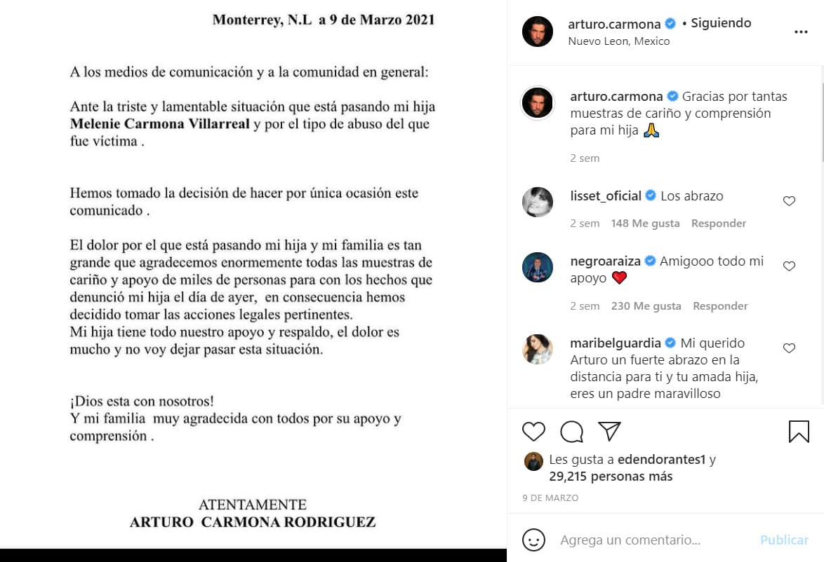 "Agradecemos todas las muestras de cariño y apoyo de miles de personas para con los hechos que denunció mi hija el día de ayer (lunes 8 de marzo). En consecuencia, hemos decidido tomar las 
<b><a href="https://www.univision.com/famosos/arturo-carmona-accion-legal-abuso-sexual-hija">acciones legales pertinentes</a></b>".
<br>