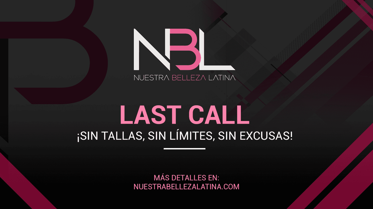 Last Call: tienes una última oportunidad para participar en Nuestra Belleza Latina