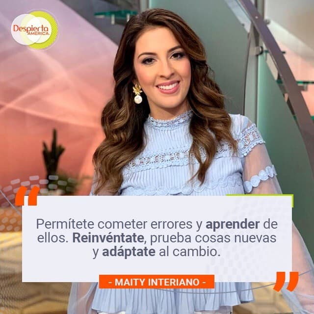 Aprender de los errores te lleva a una nueva versión de ti, nos recomienda Maity.