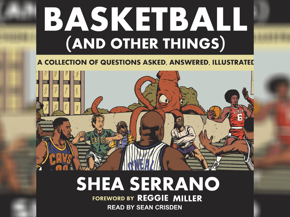 <b>Basketball (and Other Things)</b>
<br>Autor: Shea Serrano
<br>Editorial: Barnes & Noble (2017) y Editorial Contra (2020)
<br>Idioma: inglés y español.